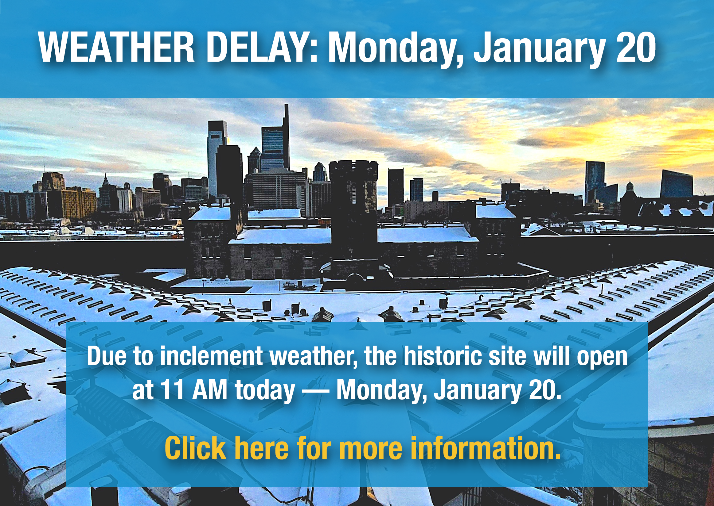 WEATHER DELAY: The historic site will open at 11:00 AM on Monday, January 20.