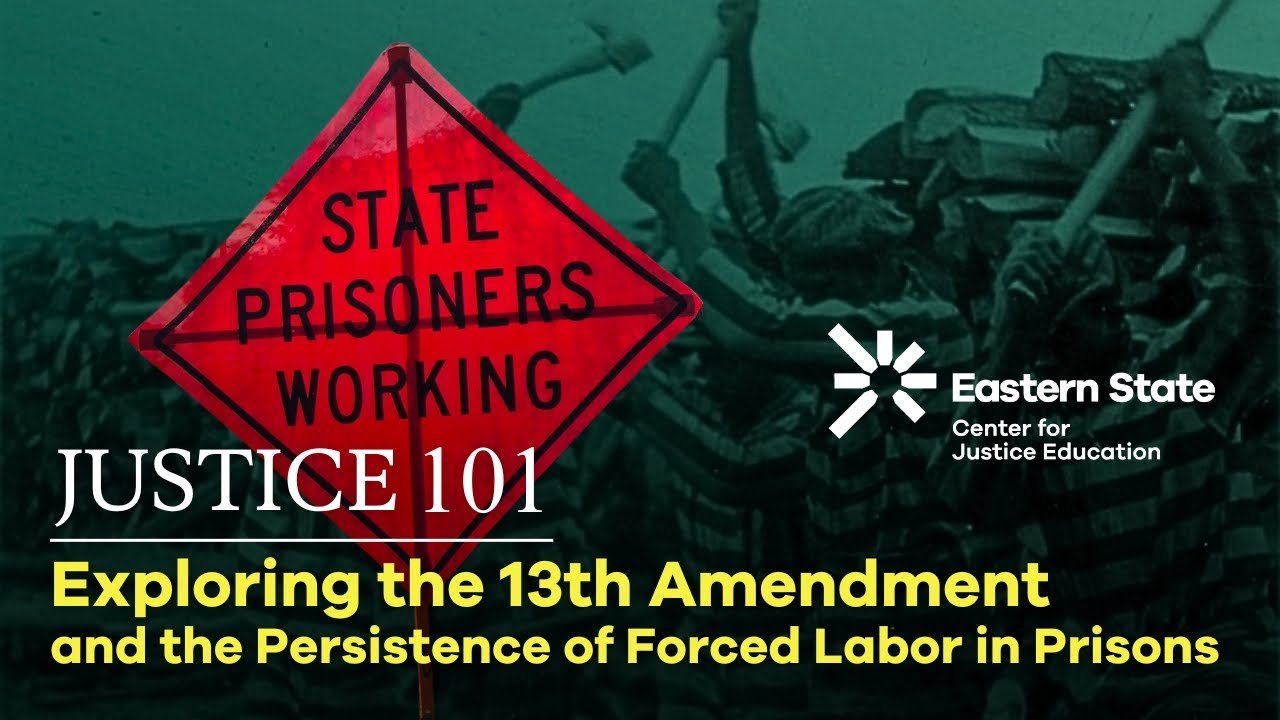Exploring the 13th Amendment and the Persistence of Forced Labor in Prisons