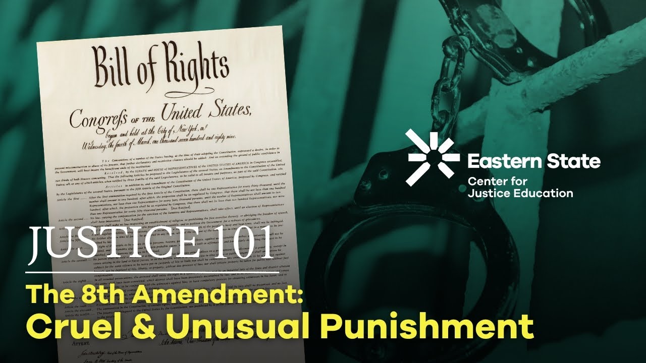 The 8th Amendment: Cruel & Unusual Punishment