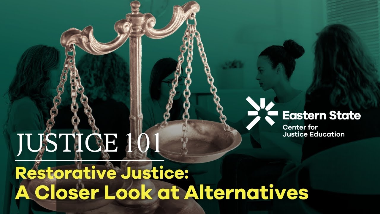 Justice 101: Restorative Justice: A Closer Look at Alternatives